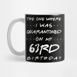 Quarantined On My 63rd Birthday Mug